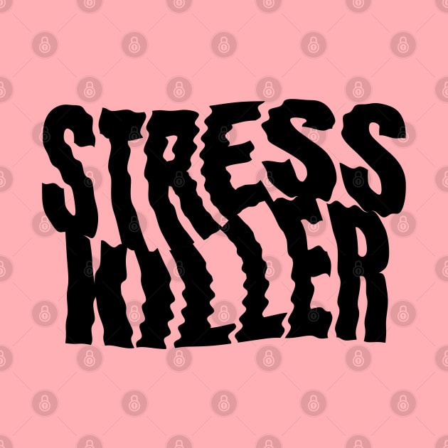 Stress Killer by Fresh! Printsss ™