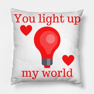 You Light Up My World. Cute Valentines Day Pun. Pillow