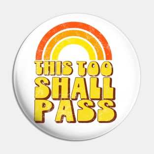 This Too Shall Pass - Weathered Retro Rainbow Pin