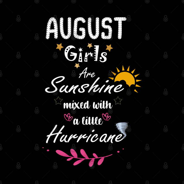 August Girls Are Sunshine Mixed With A Little Hurricane by Family shirts