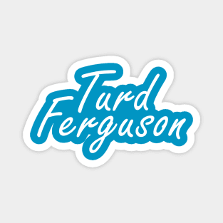 turd ferguson Magnet