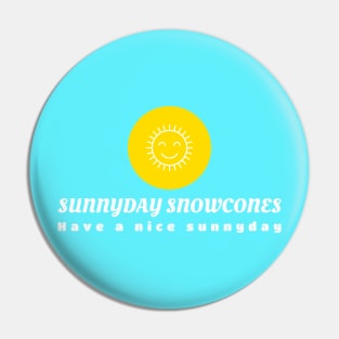 sunnyday snowcones Pin