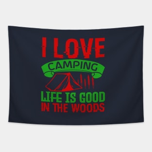 I love camping, life is good in the woods Tapestry