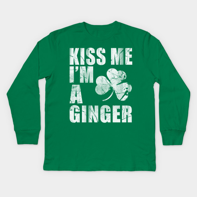 Kiss Me Im A Ginger - St Patricks Day - Kids Long Sleeve T ...
