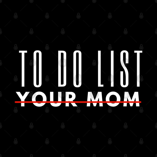 To Do List Your Mom by Inktopolis