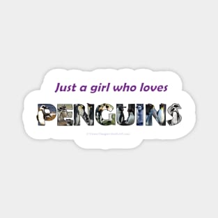 Just A Girl Who Loves Penguins - wildlife oil painting wordart Magnet