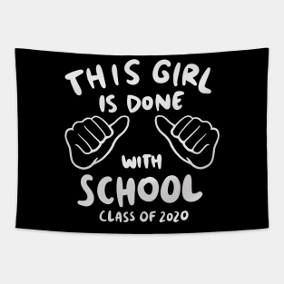 Senior 2020 - This Girl Is Done With School Tapestry