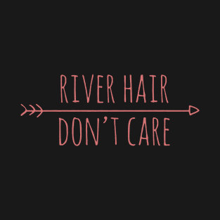 River Hair Don_t Care Fit or Flowy Tank kayak friend T-Shirt