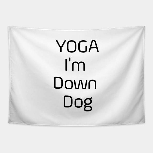 Yoga I'm Down Dog Tapestry by Jitesh Kundra