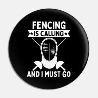 Fencing Is Calling And I Must Go Pin