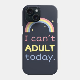 I can't adult today Phone Case