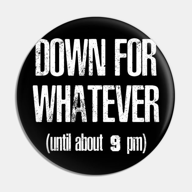Down for Whatever Pin by Gsweathers