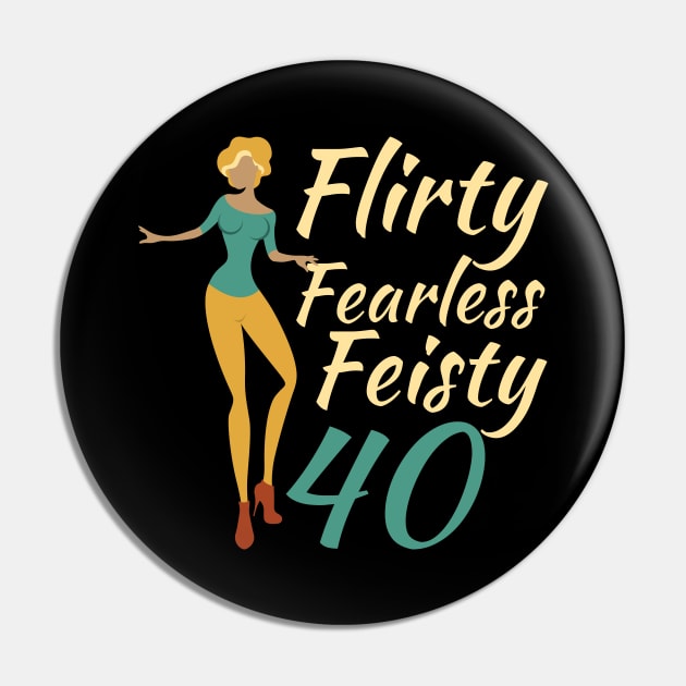 Flirty Fearless Feisty 40 Pin by OffTheDome