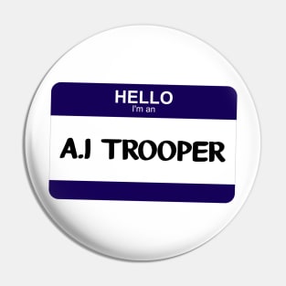 I'm an A.I Trooper Pin