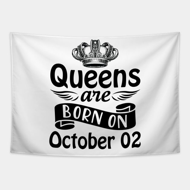 Mother Nana Aunt Sister Daughter Wife Niece Queens Are Born On October 02 Happy Birthday To Me You Tapestry by joandraelliot