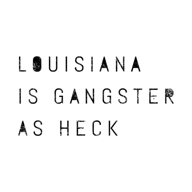 Funny Louisiana Is Gangster As Heck LDS Mormon Joke Gift by twizzler3b