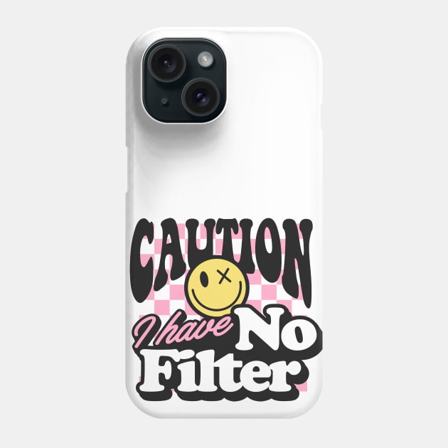 I have no filter Phone Case by NUNEZ CREATIONS