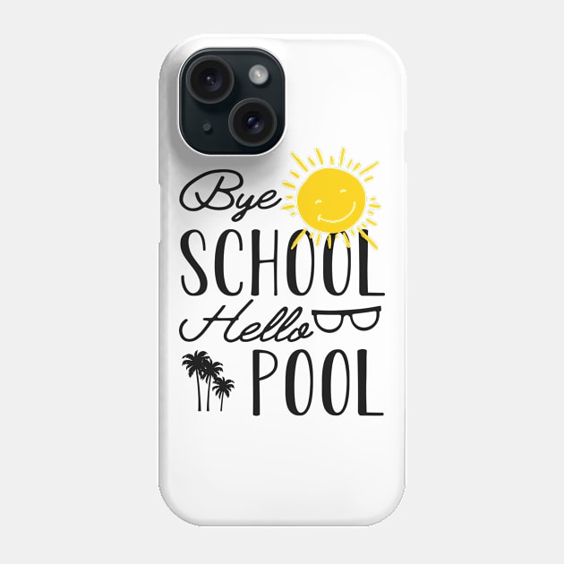 Vacation Pool - Bye school hello pool Phone Case by KC Happy Shop