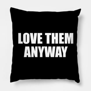 love them anyway Pillow