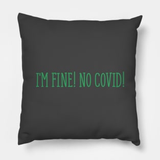 No COVID! I'm fine! Pillow