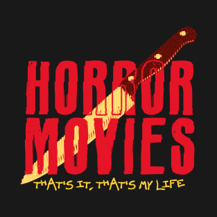 Horror movies, that's my life T-Shirt