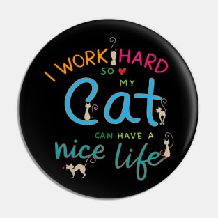 i work hard so my cat can have nice life Pin