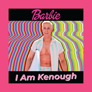 Barbie, Handsome Ken With His Best Quotes I Am Kenough T-Shirt