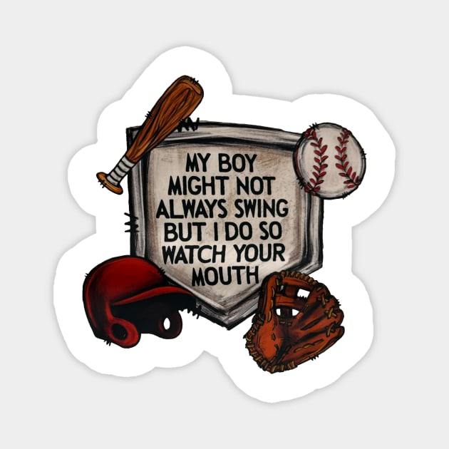 My Boy Might Not Always Swing But I Do So Watch Your Mouth Magnet by Jenna Lyannion