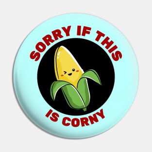 Sorry If This Is Corny | Corn Pun Pin