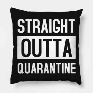 Straight Outta Quarantine Pillow