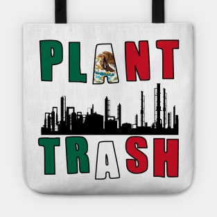 Plant Trash Mexican Pride Tote