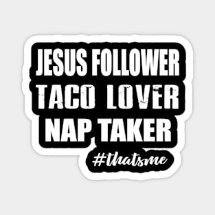 Jesus Follower Tacos Lover Nap Taker T-shirt Magnet