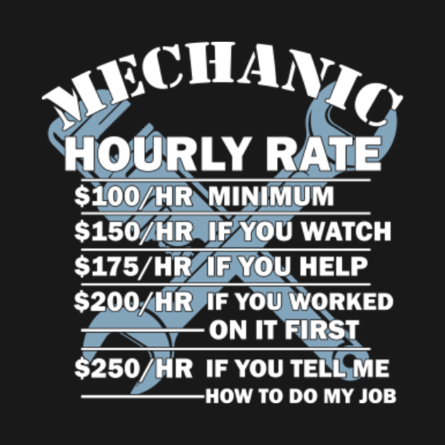 Funny Mechanic Hourly Rate Graphic Design Back Sayings Mechanic Long Sleeve TShirt TeePublic