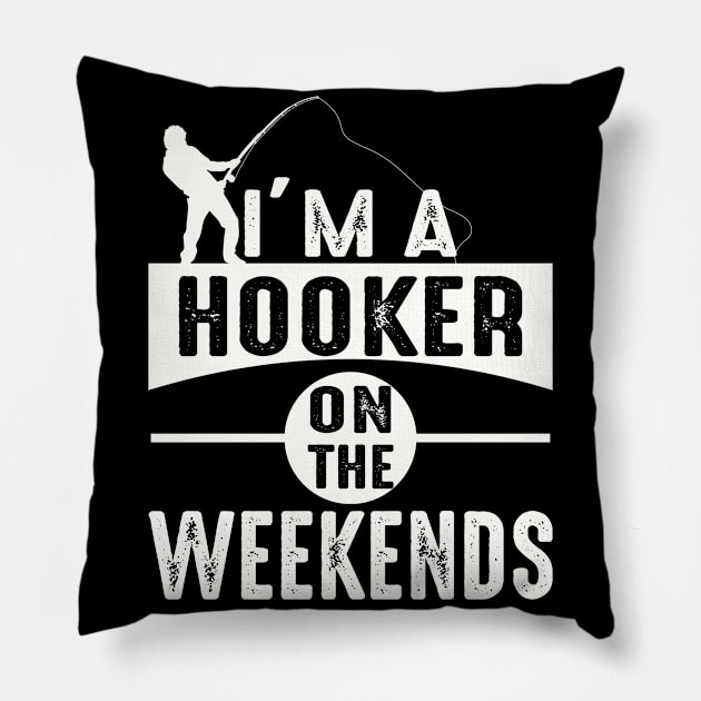 I'm A Hooker On The Weekends Funny Fishing Pillow by Charaf Eddine