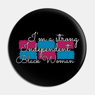 Independent Black woman - I'm a strong Independent black woman Pin