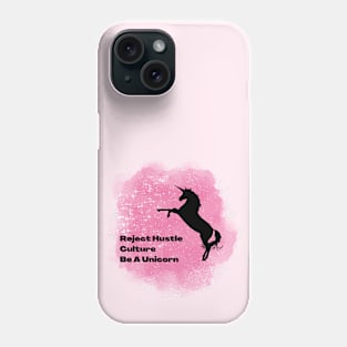 Reject Hustle Culture - Be A Unicorn (Pink) Phone Case