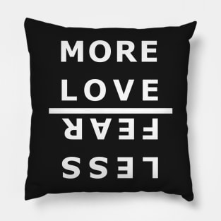 more love fear less Pillow