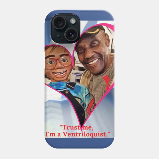 Trust Me, I'm a Ventriloquist Phone Case by PersianFMts