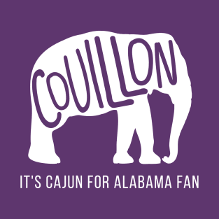 Couillon, It's Cajun for Alabama Fan T-Shirt