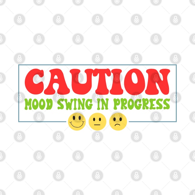 Caution Mood Swing in Progress by Lunarix Designs