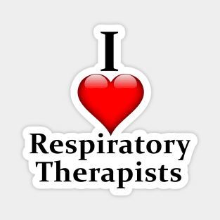 I love Respiratory Therapists Magnet