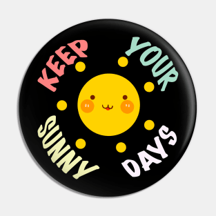 Keep your sunny days Pin