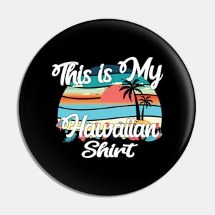 Funny Retro Vintage This Is My Hawaiian Shirt Pin