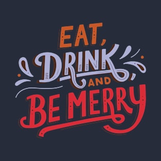 Eat Drink & Be Merry | Christmas T-Shirt