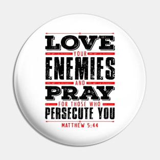 Matthew 5:44 Love Your Enemies Pin