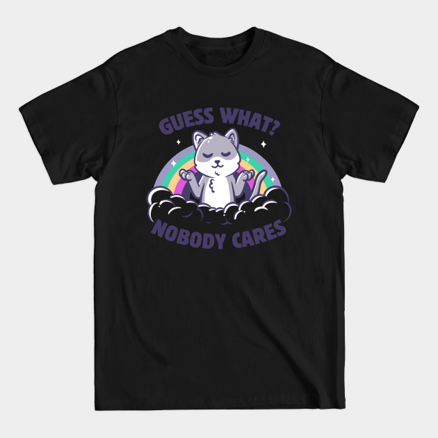 Discover Guess What? Nobody Cares Cute Funny Ironic Cat Gift - Cat - T-Shirt