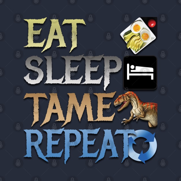 Eat Sleep Tame Repeat by TeeText