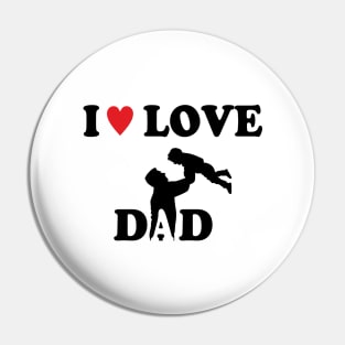 i love dad Pin