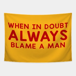 When In Doubt Always Blame A Man Tapestry