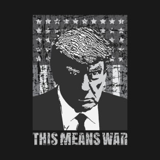 Donald Trump - Mugshot - This Means War T-Shirt